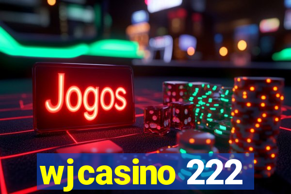 wjcasino 222